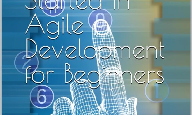Getting Started in Agile Development for Beginners: Dive into Software Development